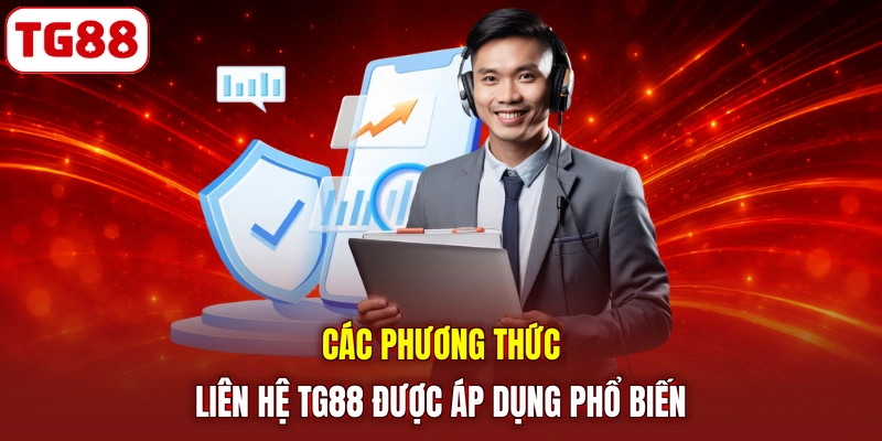 Các phương thức liên hệ TG88 được áp dụng phổ biến