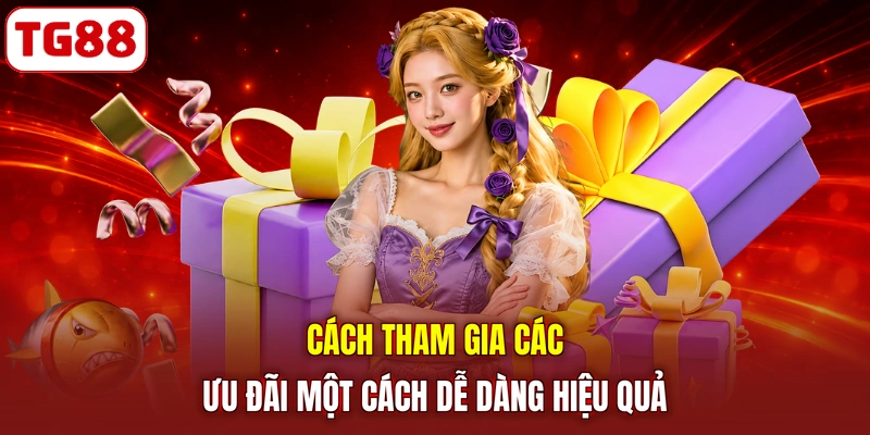 Cách tham gia các ưu đãi một cách dễ dàng hiệu quả