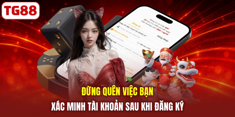 Đừng quên việc bạn xác minh tài khoản sau khi đăng ký