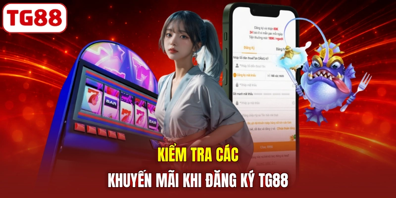 Kiểm tra các khuyến mãi khi đăng ký TG88