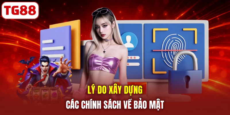 Lý do xây dựng các chính sách về bảo mật