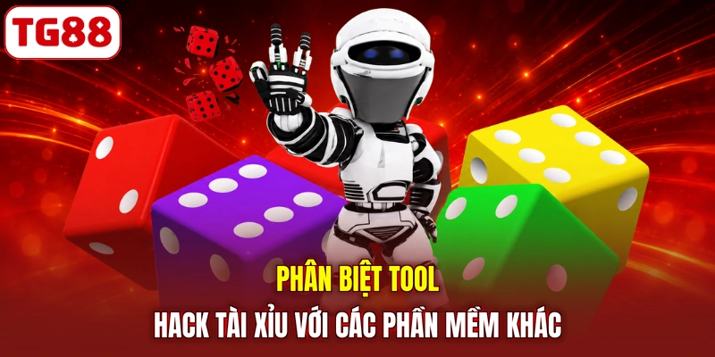 Phân biệt tool hack tài xỉu với các phần mềm khác