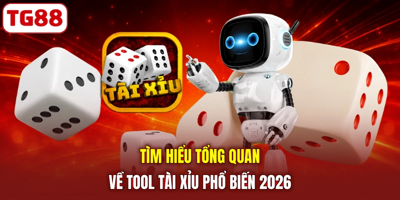 Tìm hiểu tổng quan về tool tài xỉu phổ biến 2026